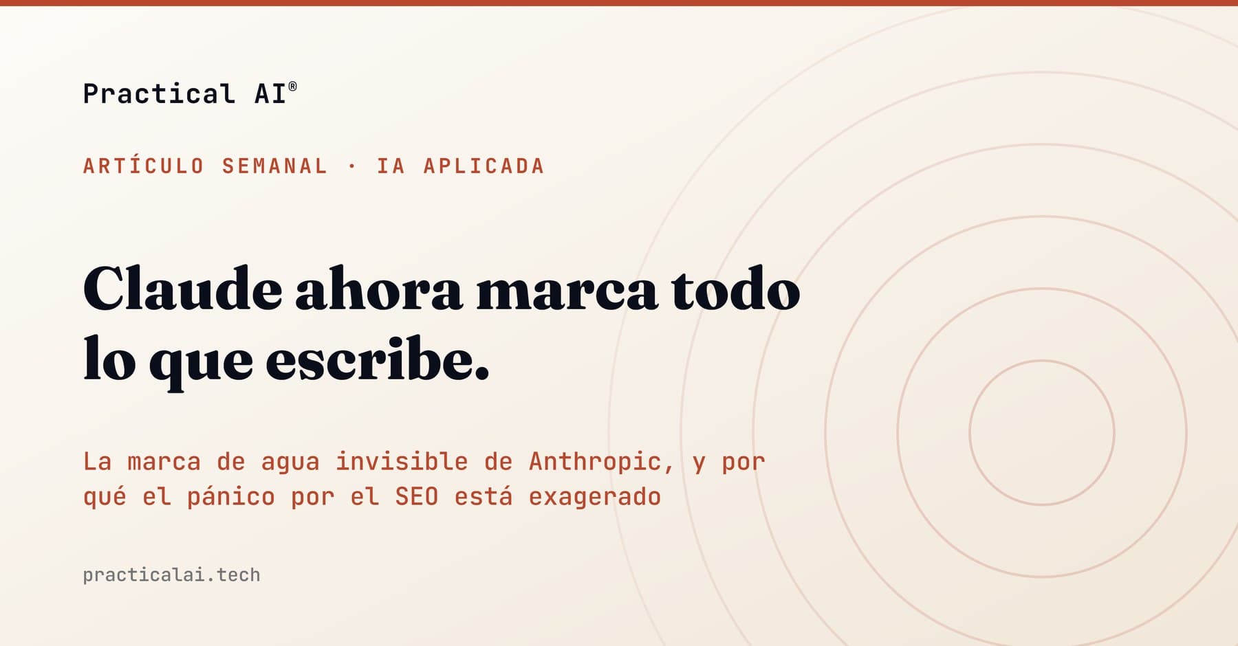 Claude ahora marca todo lo que escribe. La pregunta correcta no es sobre el SEO.